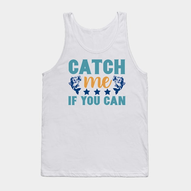 Catch Me If You Can Fishing Summer Hobby Professional Fisherman For Dads Tank Top by anijnas